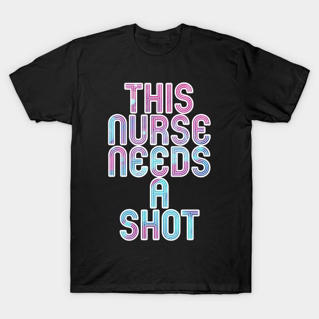 This nurse needs a shot blue and pink white outline T-Shirt by Captain-Jackson